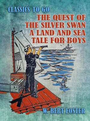cover image of The Quest of the Silver Swan a Land and Sea Tale for Boys